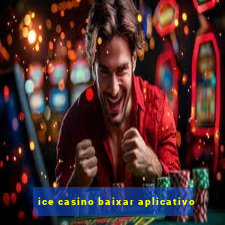 ice casino baixar aplicativo