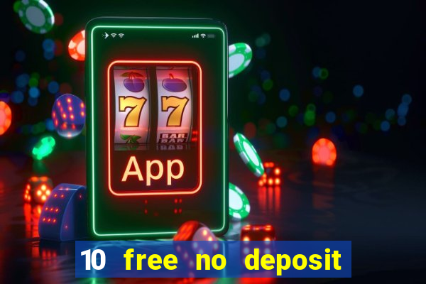 10 free no deposit casino uk 2021