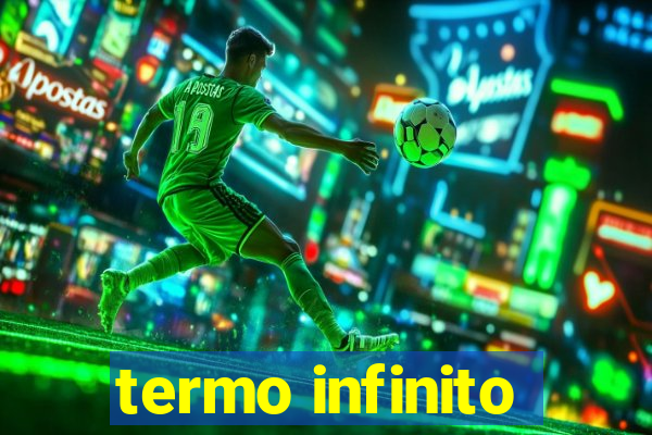 termo infinito