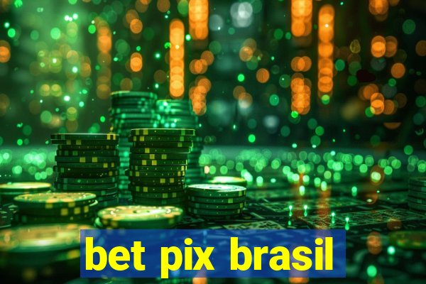 bet pix brasil