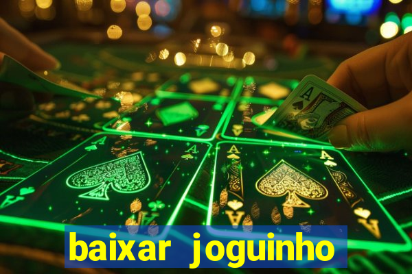 baixar joguinho para ganhar dinheiro