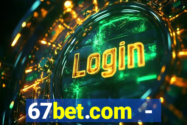 67bet.com - caça-níqueis online cassino