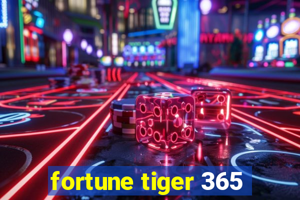 fortune tiger 365