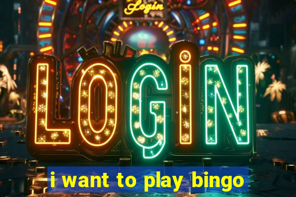 i want to play bingo