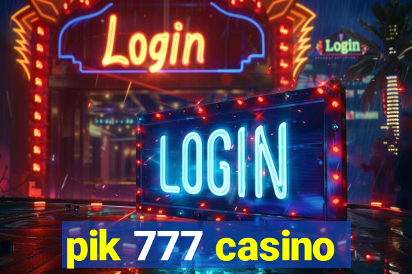 pik 777 casino