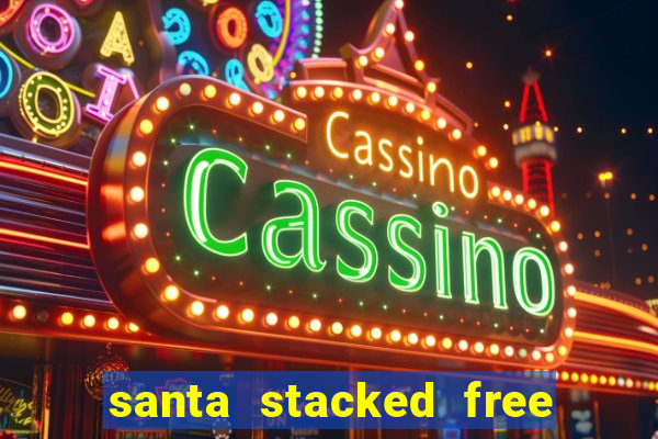 santa stacked free spins slot