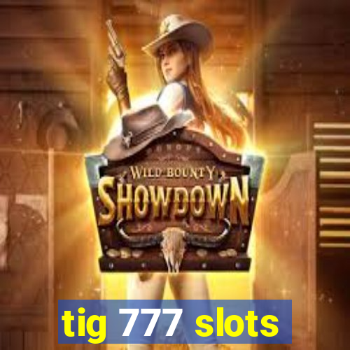 tig 777 slots