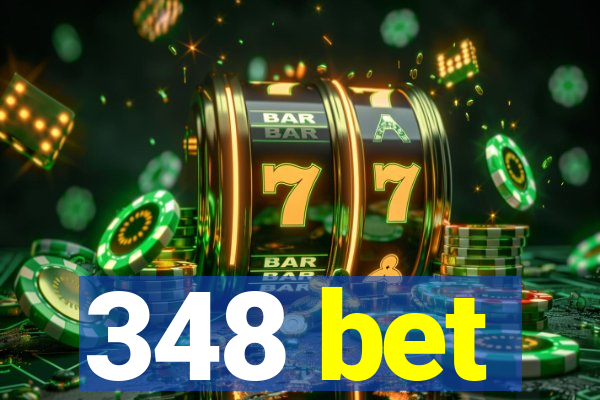 348 bet