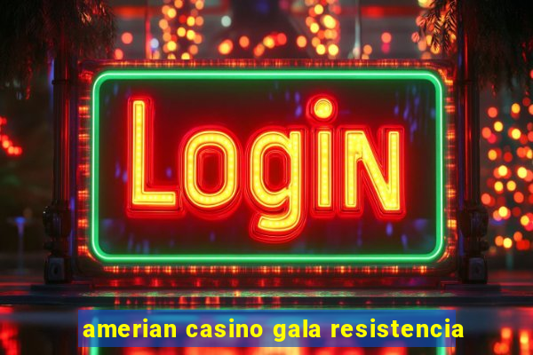 amerian casino gala resistencia