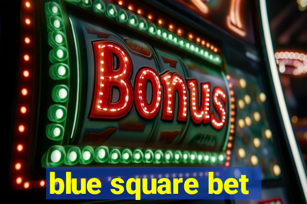 blue square bet