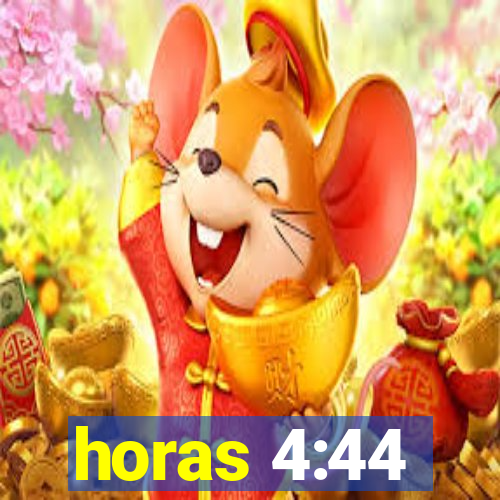 horas 4:44