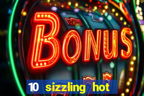 10 sizzling hot deluxe casino