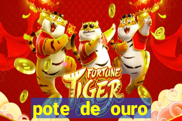 pote de ouro fortune tiger