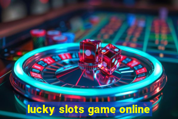 lucky slots game online