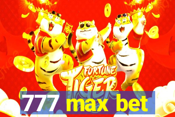 777 max bet