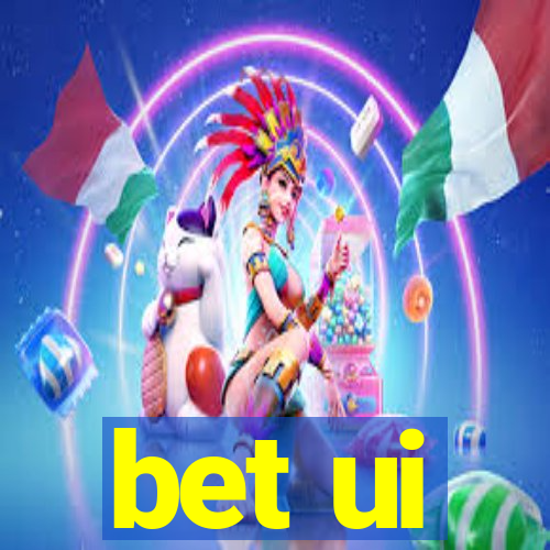 bet ui