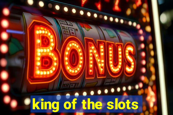 king of the slots