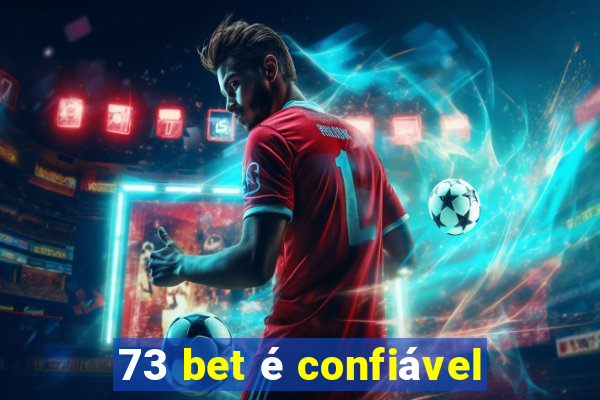 73 bet é confiável