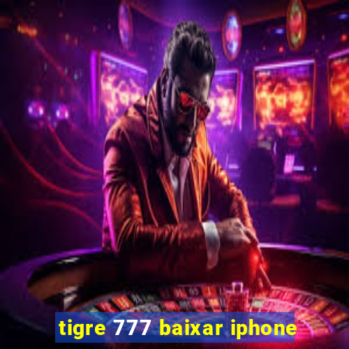 tigre 777 baixar iphone