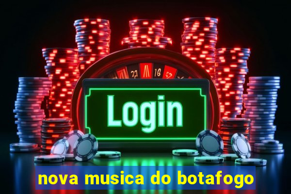 nova musica do botafogo