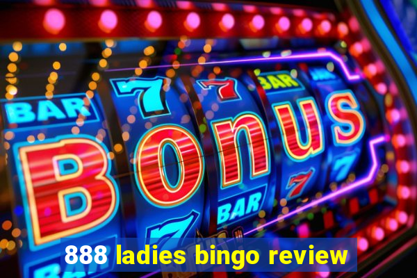 888 ladies bingo review