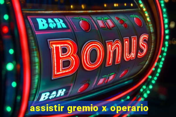 assistir gremio x operario