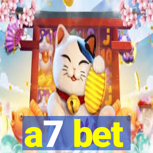 a7 bet