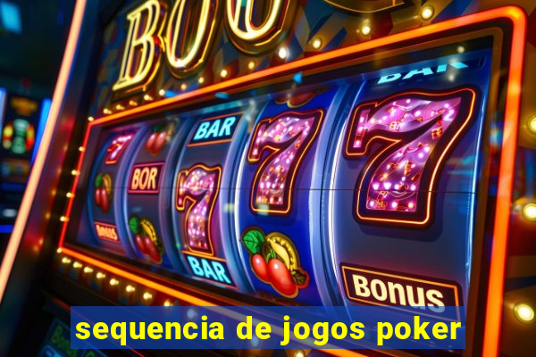 sequencia de jogos poker