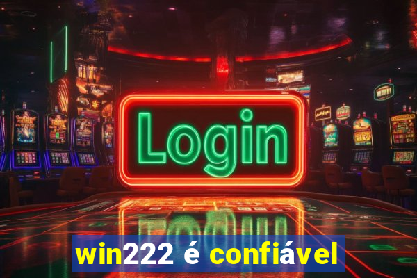 win222 é confiável