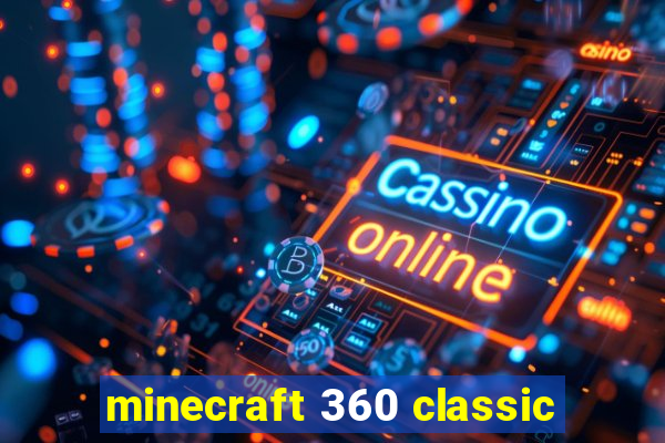 minecraft 360 classic