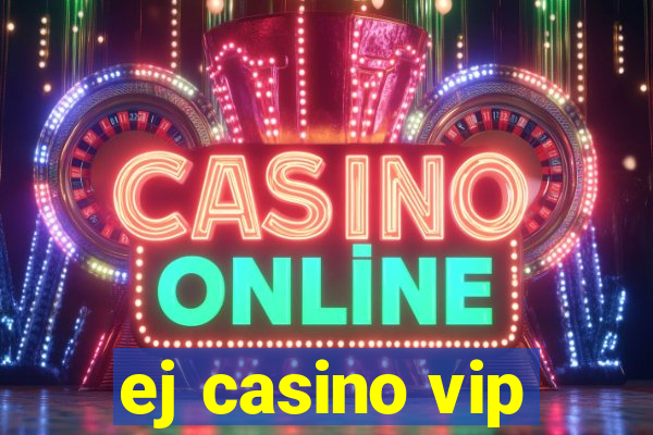 ej casino vip