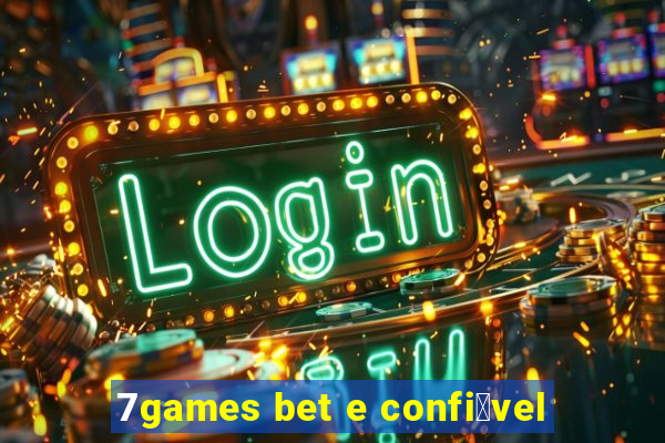 7games bet e confi谩vel