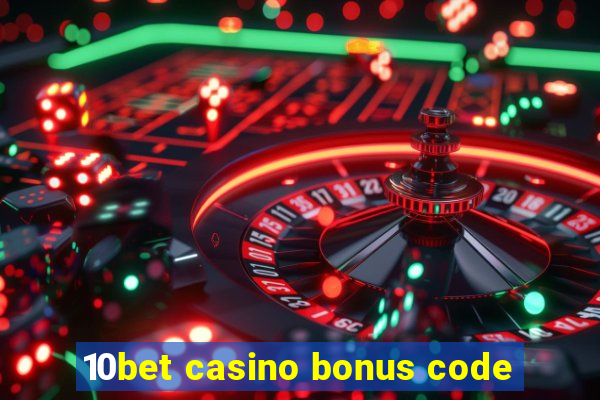 10bet casino bonus code