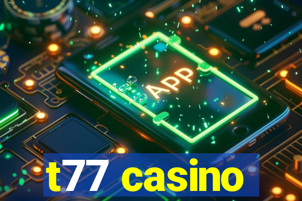 t77 casino