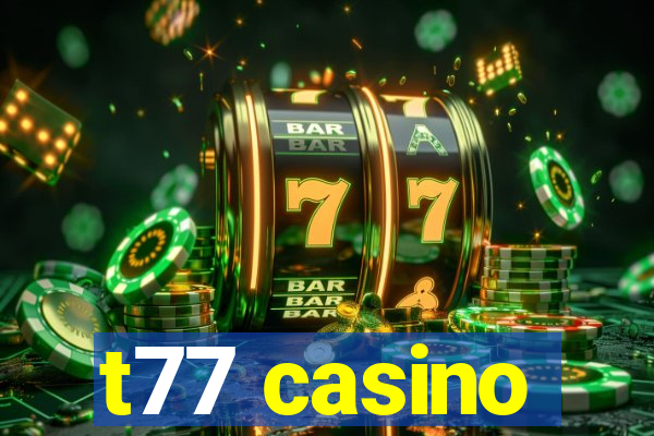 t77 casino