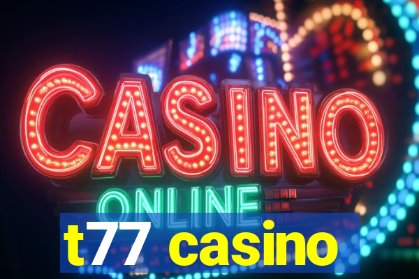 t77 casino