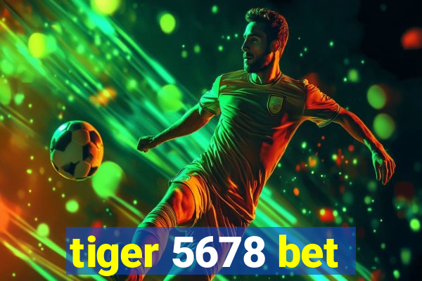 tiger 5678 bet