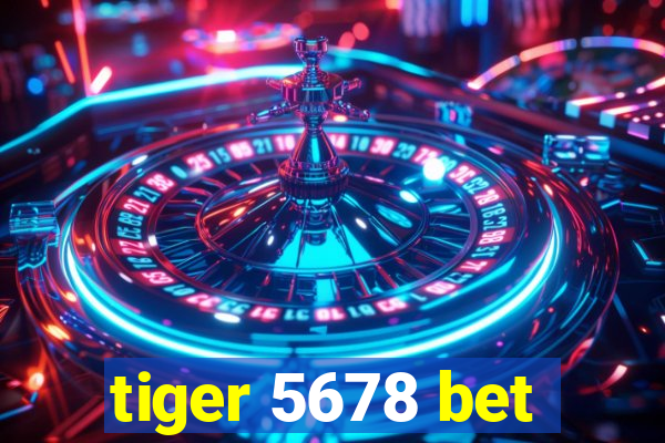 tiger 5678 bet