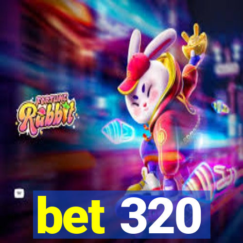 bet 320