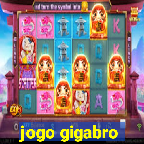 jogo gigabro