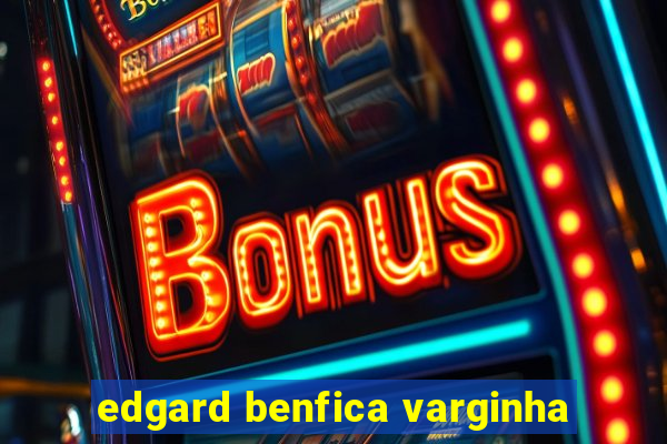 edgard benfica varginha