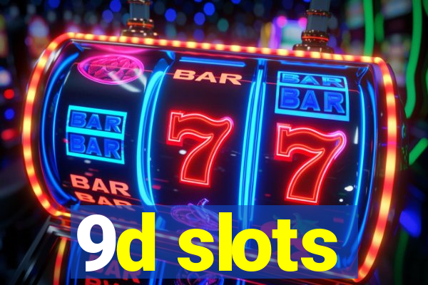 9d slots