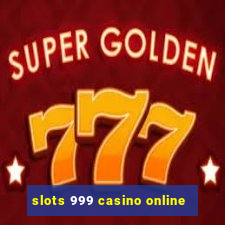 slots 999 casino online