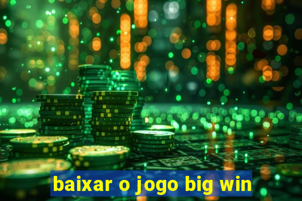 baixar o jogo big win