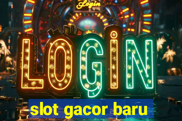 slot gacor baru