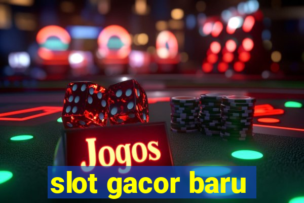 slot gacor baru