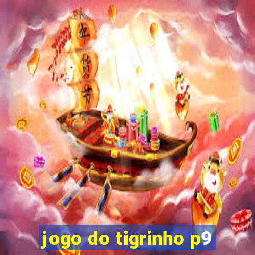 jogo do tigrinho p9