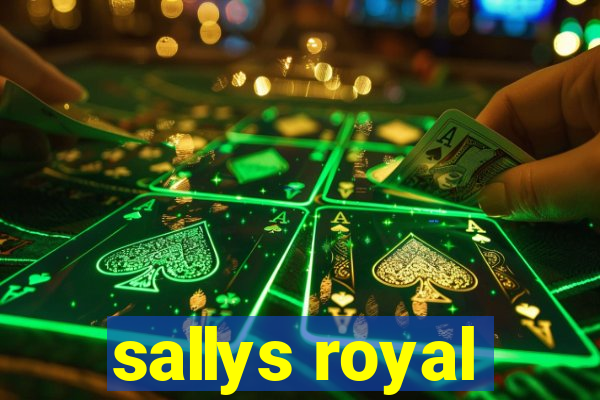 sallys royal