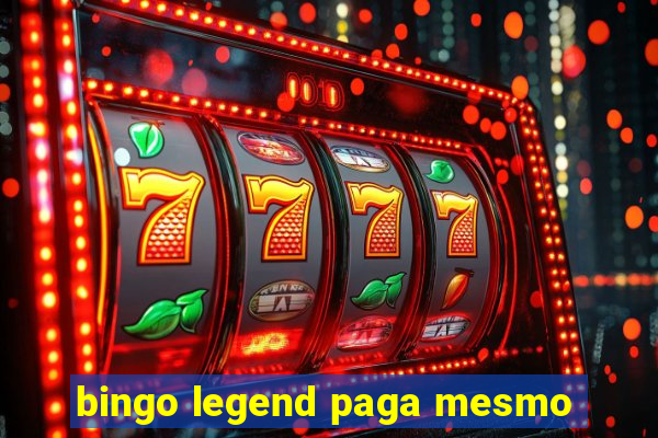 bingo legend paga mesmo