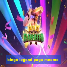 bingo legend paga mesmo